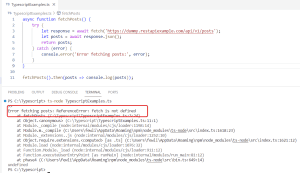 ReferenceError fetch is not defined in Typescript